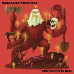 Margarita Witch Cult - Strung Out In Hell (Vinyl)