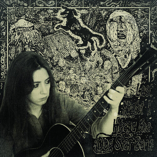 Gwenifer Raymond - Last Night I Heard The Dog Star Bark (Vinyl)