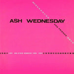 Ash Wednesday & Friends - Love And Other Numbers 1980-1984 (Vinyl)