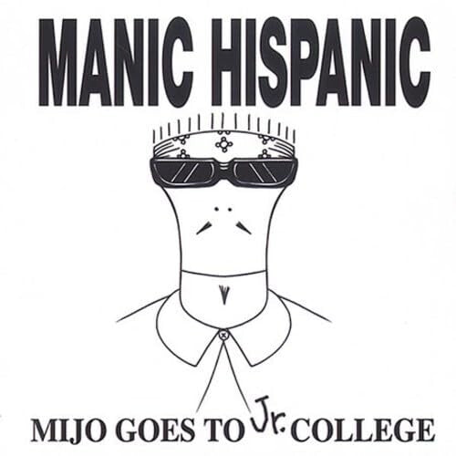 Manic Hispanic - Mijo Goes To Jr. College (Vinyl)