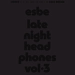 Esbe - Esbe - Late Night Headphones Vol. 3 (Vinyl)