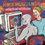 Mike Huguenor - Surfing The Web With The Alien (Vinyl)
