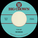 Thee Marloes - I'd Be Lost 7" (Vinyl)