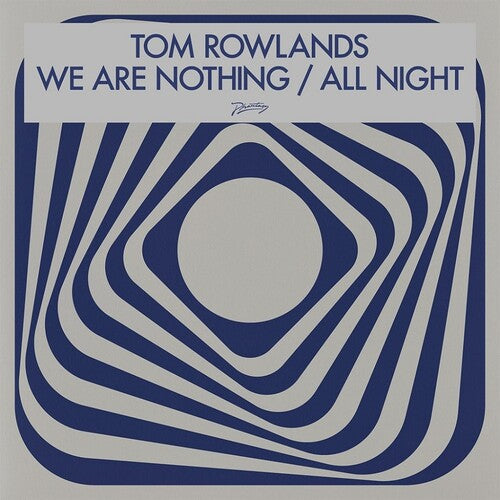 Tom Rowlands - We Are Nothing / All Night (Vinyl)