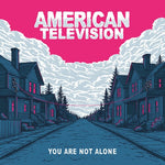 American Television - You Are Not Alone (Vinyl)