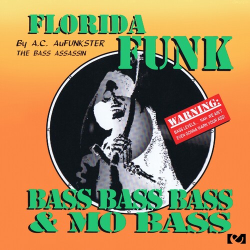 Ac Aufunkster - Florida Funk: Bass, Bass, Bass And Mo Bass (CD)