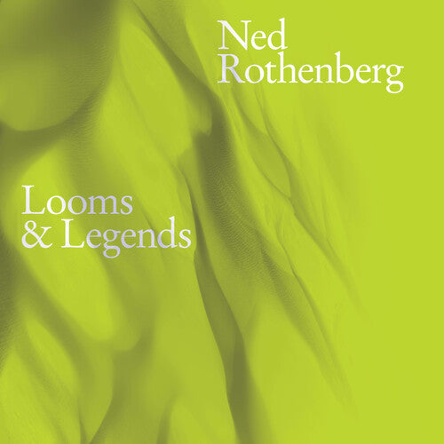 Ned Rothenberg - Looms & Legends (CD)