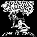 Primitive Impulse - Piss It Away (Vinyl)