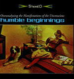 Humble Beginnings - Overanalyzing the Manifestations of the Unconscious (Vinyl)