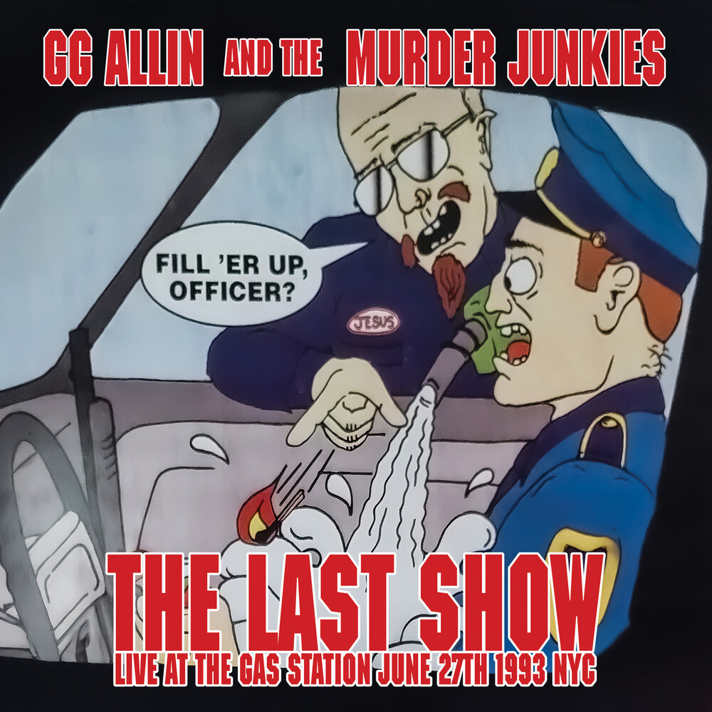 the album cover for Gg Allin& The Murder Junkies - Last Show: Live At The Gas Station June 27th 1993