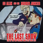 the album cover for Gg Allin& The Murder Junkies - Last Show: Live At The Gas Station June 27th 1993
