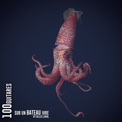Gilles Laval - 100 Guitares Sur Un Bateau Ivre (100 Guitars on a Drunken Boat) (CD)
