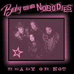 Baby and the Nobodies - Ready Or Not (CD)