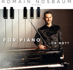 Romain Nosbaum - For Piano … or not? (CD)