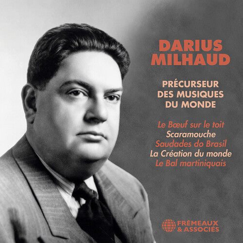 Darius Milhaud - Darius Milhaud - Precurseur Des Musiques Du Monde (CD)