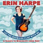 Erin Harpe - Let The Mermaids Flirt With Me: A Tribute To Mississippi John Hurt (CD)