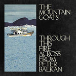 The Mountain Goats - Through This Fire Across From Peter Balkan (CD)