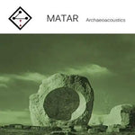 Matar - Archaeoacoustics (CD)