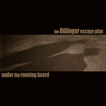 The Dillinger Escape Plan - Under the Running Board