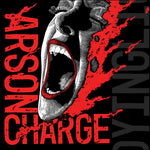 the album cover for Arson Charge - Dying Light