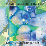 the album cover for Kelsey Mines - Scratching At The Surface