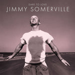 the album cover for Jimmy Somerville - Dare To Love (30th Anniversary Edition) (Aniv)