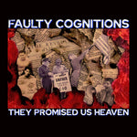 the album cover for Faulty Cognitions - They Promised Us Heaven