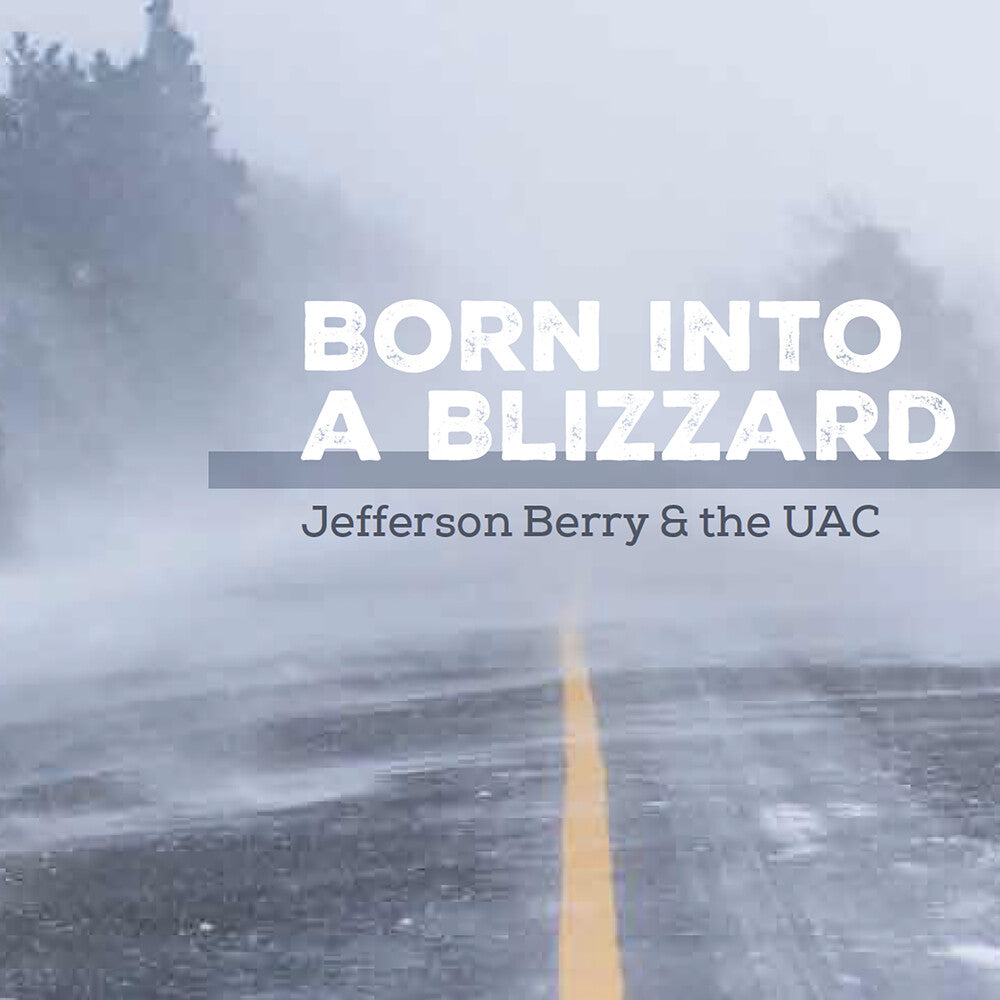 the album cover for Jefferson Berry/ Uac - Born Into A Blizzard