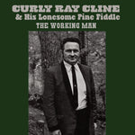 the album cover for Ray Cline/ Curly & His Lonesome Pine Fiddle - Working Man (Mod)