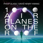 the album cover for Third Angle New Music - Glass: 1000 Airplanes On The Roof