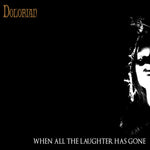the album cover for Dolorian - When All The Laughter Has Gone