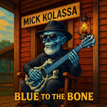 the album cover for Mick Kolassa - Blue To The Bone