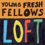 the album cover for Young Fresh Fellows - Loft (Wal)