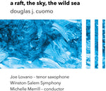 the album cover for Joe Lovano/ Winston Salem Symphony - A Raft The Sky The Wild Sea