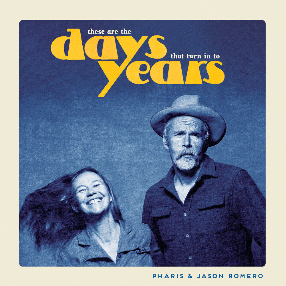 the album cover for Pharis Romero/ Romero,Jason - These Are The Days That Turn Into Years