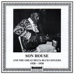 the album cover for Son House - 1928-30 Son House & The Great Delta Blues Singers