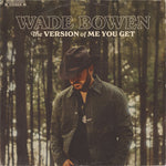 the album cover for Wade Bowen - The Version of Me You Get