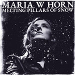 the album cover for Maria HornW - Melting Pillars Of Snow