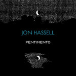 the album cover for Jon Hassell - Pentimento Trilogy (Box)