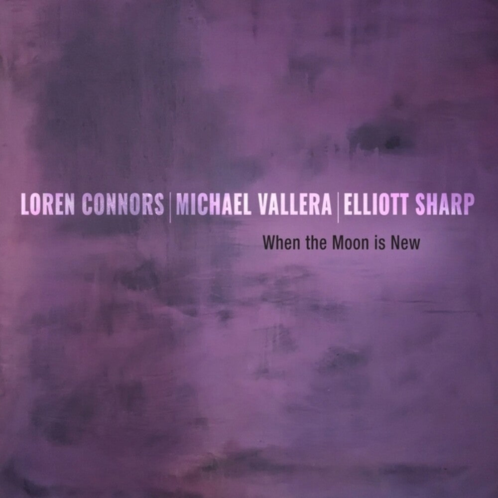 the album cover for Loren Connors/ Sharp,Elliott / Vallera,Michael - When The Moon Is New
