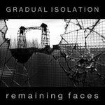 the album cover for Gradual Isolation - Remaining Faces