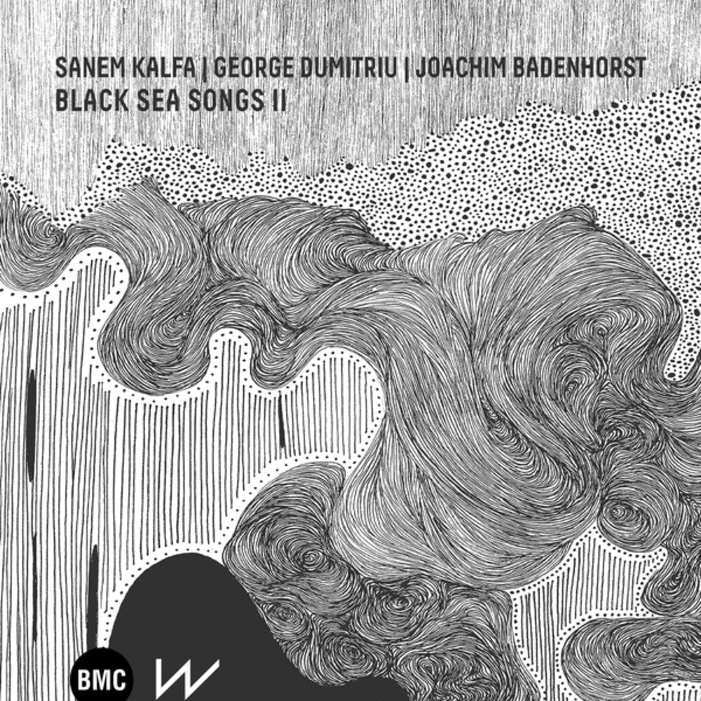 the album cover for Sanem Kalfa/ George Dumitriu / Joachim Badenhorst - Black Sea Songs Ii