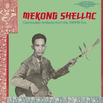 the album cover for Mekong Shellac: Cambodian Artifacts From / Var - Mekong Shellac: Cambodian Artifacts From / Var