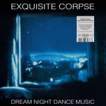 the album cover for Exquisite Corpse - Dream Night Dance Music