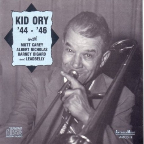 the album cover for Kid Ory - 44-46 with Carey / Nicholas / Bigard / Leadbelly