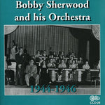 the album cover for Bobby Sherwood - Bobby Sherwood and His Orchestra, 1944-46