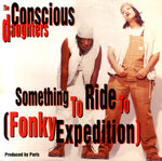 The Conscious Daughters : Something To Ride To (Fonky Expedition) (12", Single)