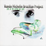 the album cover for Nando Michelin - Mando Michelin Brazilian Project: Live At The Action Jazz Cafe