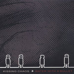 the album cover for Kissing Chaos - Enter with a Bullet