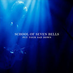 School Of Seven Bells : Put Your Sad Down (12", EP, Ltd)